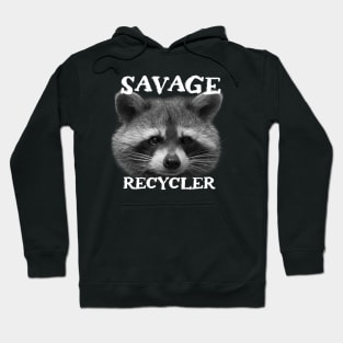 Funny Trash Panda Raccoon Sayings - Savage Recycler Phrase Quote for Raccoon Lovers Hoodie
